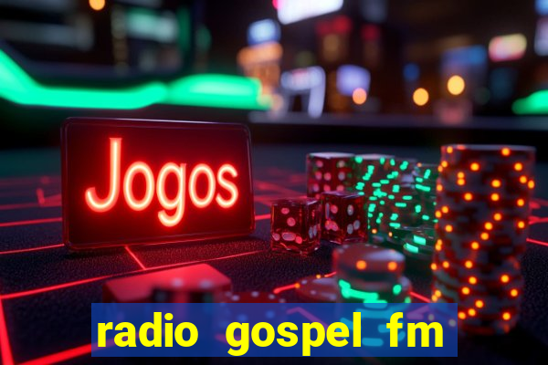 radio gospel fm salvador bahia